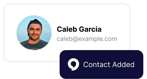 Add contacts instantly Update subscriber contact info